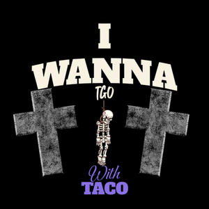 I WANNA (feat. TACO) [Explicit]