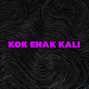 KOK ENAK KALI