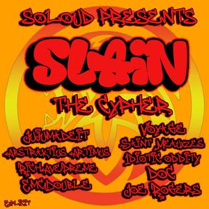 SLAIN the Cypher (feat. JUJUMADEIT, RichAvePreme, emcdouble, Voyage, Saint Meauxzes, Idiotic Oddity, DOC & J.o.e.) (Explicit)