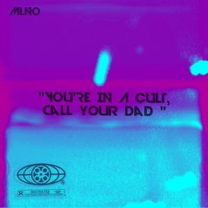 YOU'RE IN A CULT, call your dad (Explicit)