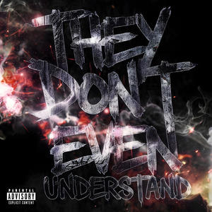 They Don't Even Understand (feat. EzEddie) (Explicit)