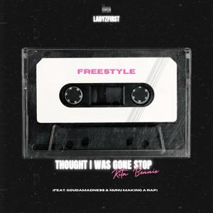 Thought i was gone stop (Freestyle) (feat. GoudaMadness & NuNu Making A Rap) [Explicit]