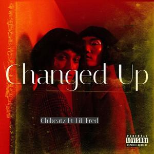 Changed Up (feat. Lil Fred) (Explicit)