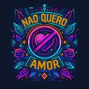 NÃO QUERO AMOR (Explicit)
