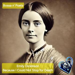 Because I Could Not Stop for Death (feat. Emily Dickinson) (Bossa Nova Version)