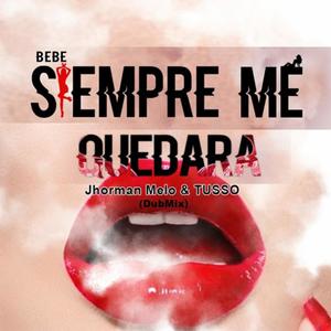 Siempre me quedara(feat. Jhorman melo & DJ Tusso)
