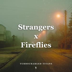 Strangers x Fireflies (Medley Version)
