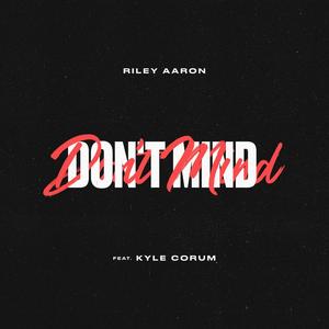 Don't Mind (feat. Kyle Corum) (Explicit)