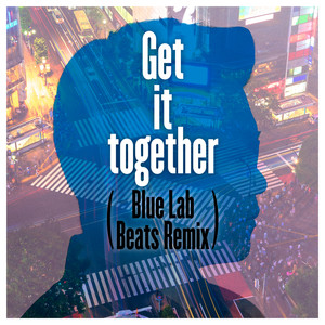 Get it together (Blue Lab Beats Remix)