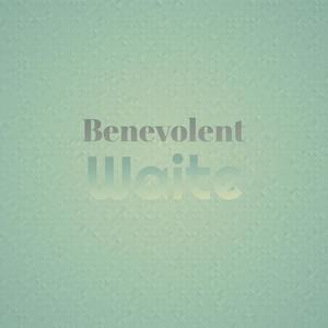 Benevolent Waite