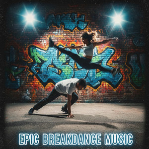 Epic Breakdance Music