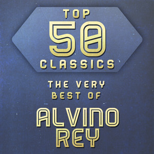 Top 50 Classics - The Very Best of Alvino Rey