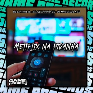Metiflix Na Piranha (Explicit)