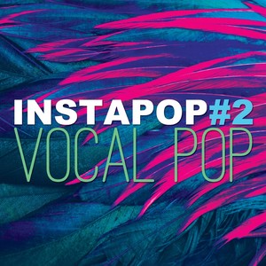 Instapop, Vol. 2: Vocal Pop