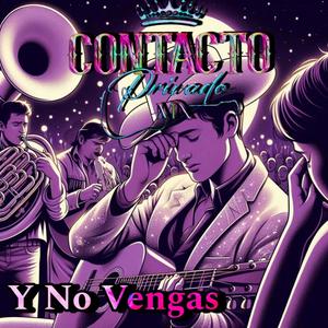 Y No Vengas (feat. Contacto privado MX) [Explicit]