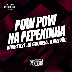 Pow Pow na Pepekinha ( Arrochadeira Remix ) [Explicit]