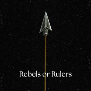 Rebels or Rulers