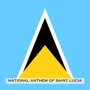 Sons and Daughters of Saint Lucia (National Anthem of Saint Lucia)