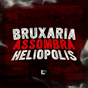 Bruxaria Assombra Heliopolis (Explicit)