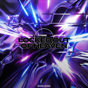 LOCKED OUT OF HEAVEN (SPEED HOUSE)