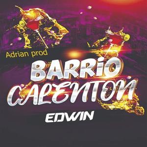 Barrio Calenton (feat. Edwin)