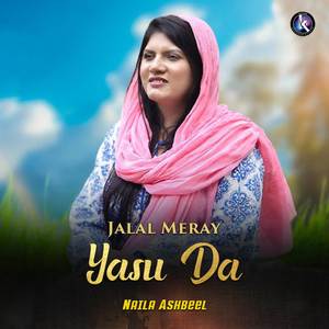 Naila Ashbeel - Jalal Meray Yasu Da