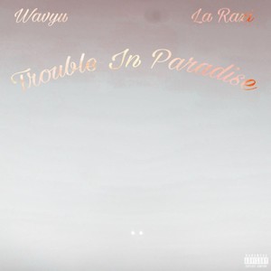 Trouble In Paradise (Explicit)