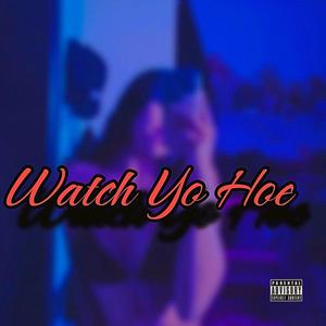 Watch Yo Hoe (feat. King.T) [Explicit]