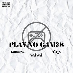 Play No Games (feat. TR3V & Laro Benz) (Explicit)
