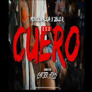 ESE CUERO (feat. MENOL VALIJA & 2BLE R)