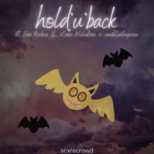 hold'u'back (feat. Sam RucKus, LiL_V1sion, Melvatron & canifallasleepnow) [Explicit]