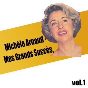 Michèle Arnaud / Mes Grands Succès, vol. 1