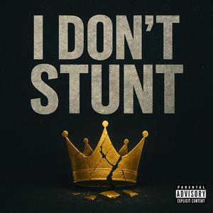 I Dont Stunt (feat. KLXNE) (Explicit)