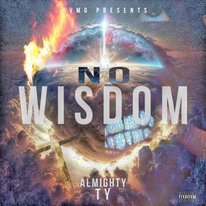 NO WISDOM (Explicit)