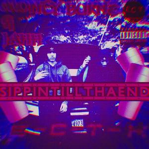 Sippin till tha end (feat. Monty Burnz & E.C.T.K) [Explicit]