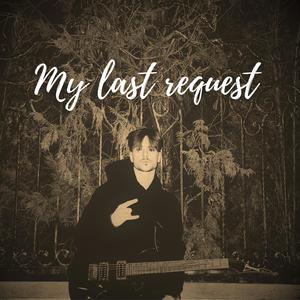 My Last Request