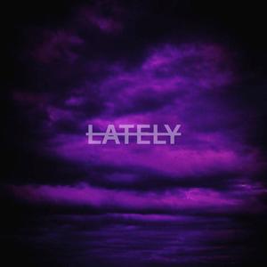 LATELY (Explicit)