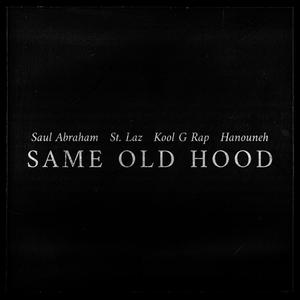 Same Old Hood (feat. St. Laz, Kool G Rap & Hanouneh) [Explicit]