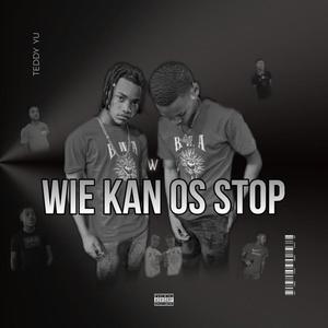 Wie kan os stop (feat. Megil_B.W.A) (Explicit)