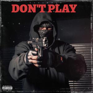 DON'T PLAY (Explicit)