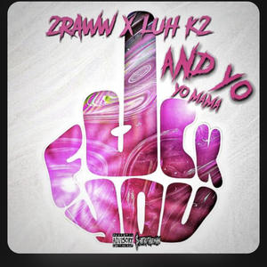 **** you & yo mama (feat. Luhk2) (Explicit)