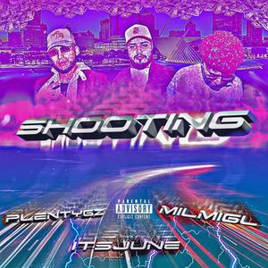 SHOOTING (feat. ItsJune & MilMigl) (Explicit)