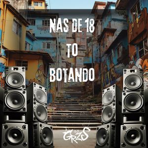 Nas De 18 To Botando (Explicit)