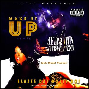 Make It Up (feat. Diezel TwoSev) [Remix] [Explicit]