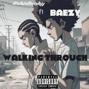 Walking through (feat. Baezy)