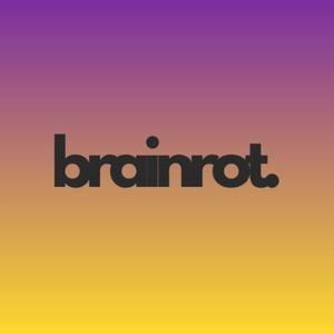 Brain Rot (Explicit)