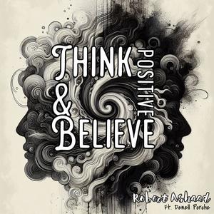 Think Positive and Believe (feat. Denell Porche)