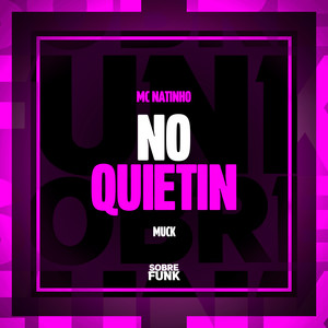 NO QUIETIN (Explicit)
