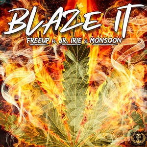 Blaze It (feat. Jr. Irie & Monsoon)