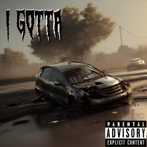 I GOTTA (Explicit)